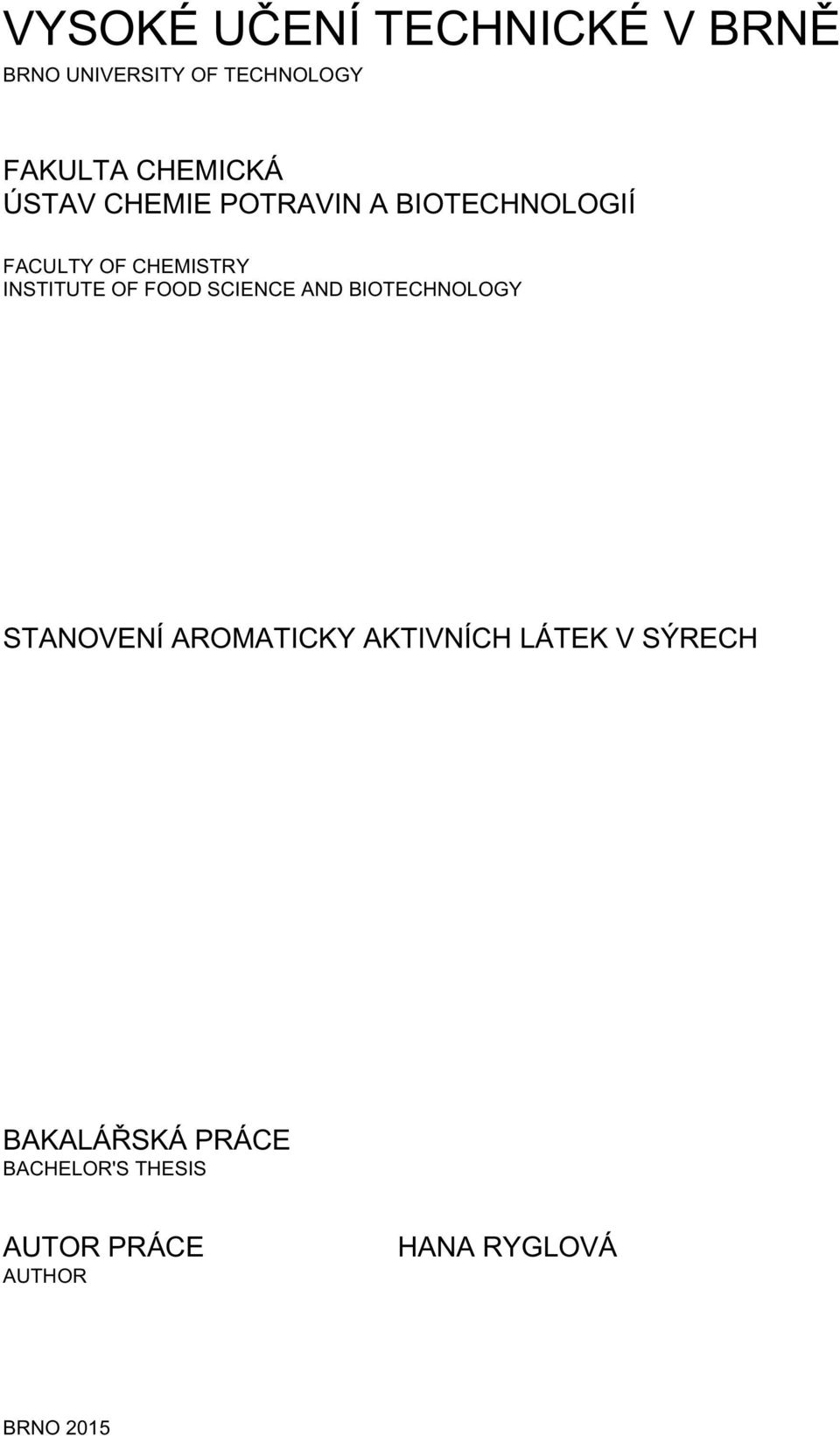 INSTITUTE OF FOOD SCIENCE AND BIOTECHNOLOGY STANOVENÍ AROMATICKY AKTIVNÍCH