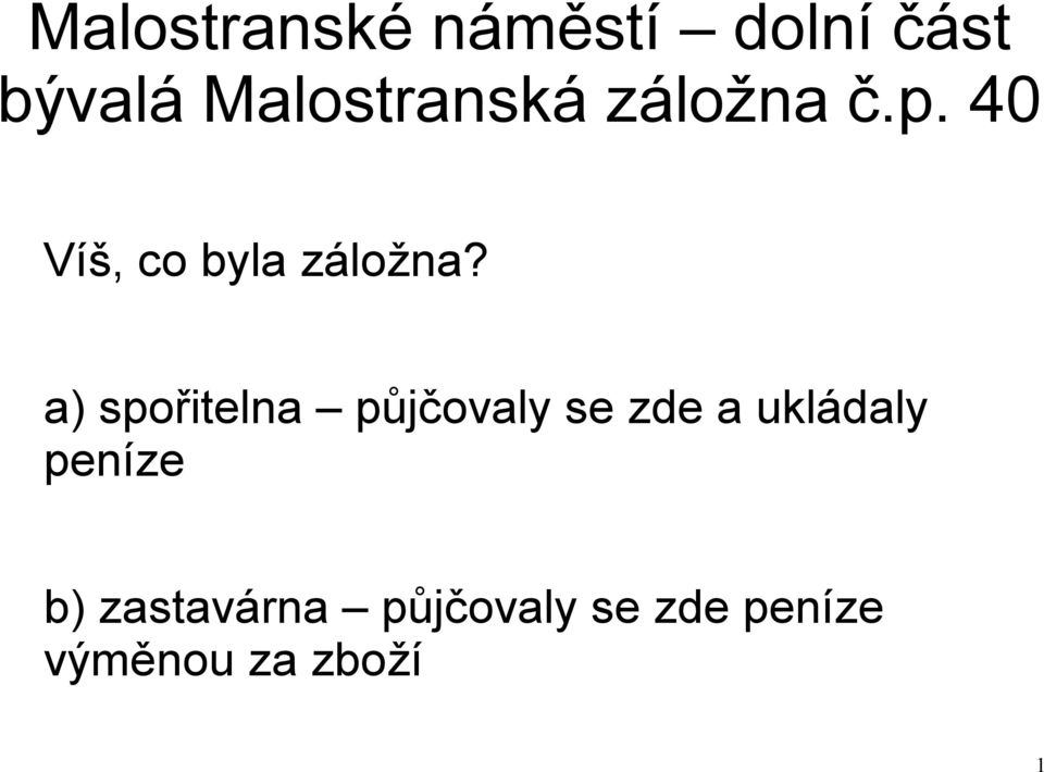 a) spořitelna půjčovaly se zde a