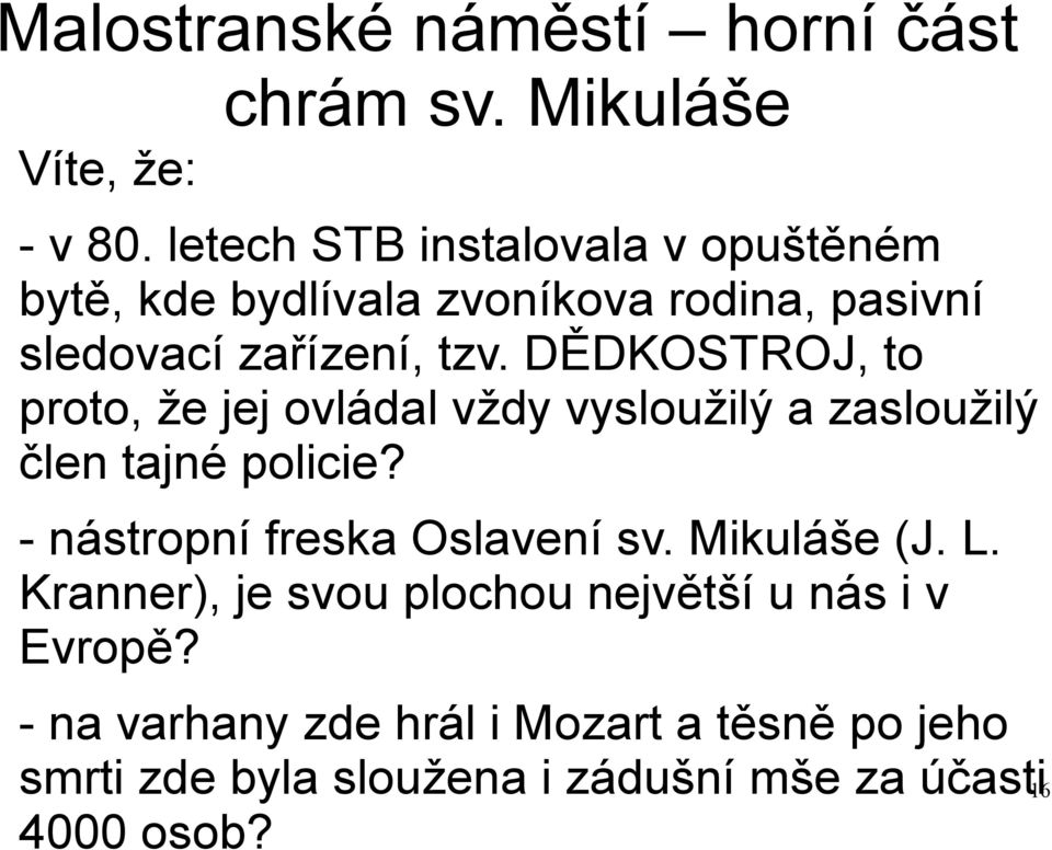 DĚDKOSTROJ, to proto, že jej ovládal vždy vysloužilý a zasloužilý člen tajné policie? - nástropní freska Oslavení sv.