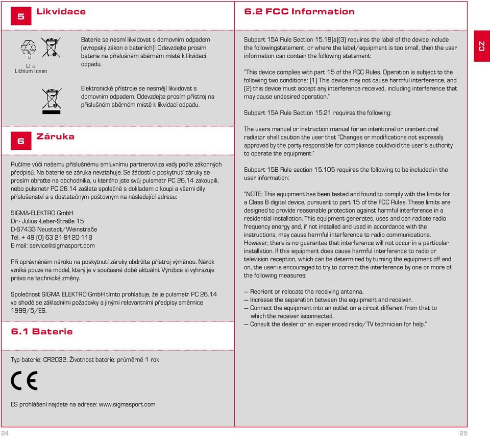 Odevzdejte prosím přístroj na příslušném sběrném místě k likvidaci odpadu. Subpart 15A Rule Section 15.