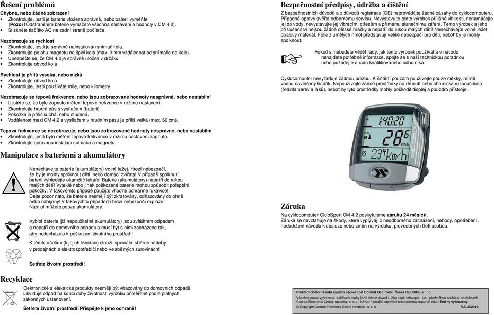 3 mm vzdálenost od snímače na kole). Ubezpečte se, že CM 4.2 je správně uložen v držáku.