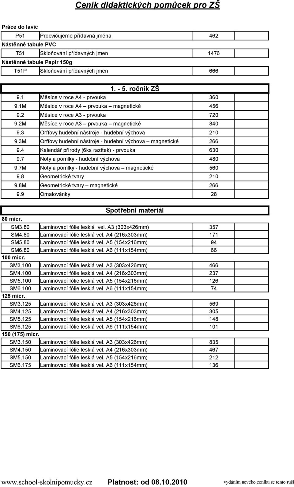 3M Orffovy hudební nástroje - hudební výchova magnetické 266 9.4 Kalendář přírody (6ks razítek) - prvouka 630 9.7 Noty a pomlky - hudební výchova 480 9.