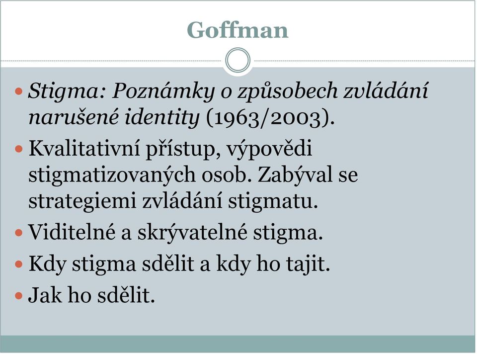 Kvalitativní přístup, výpovědi stigmatizovaných osob.