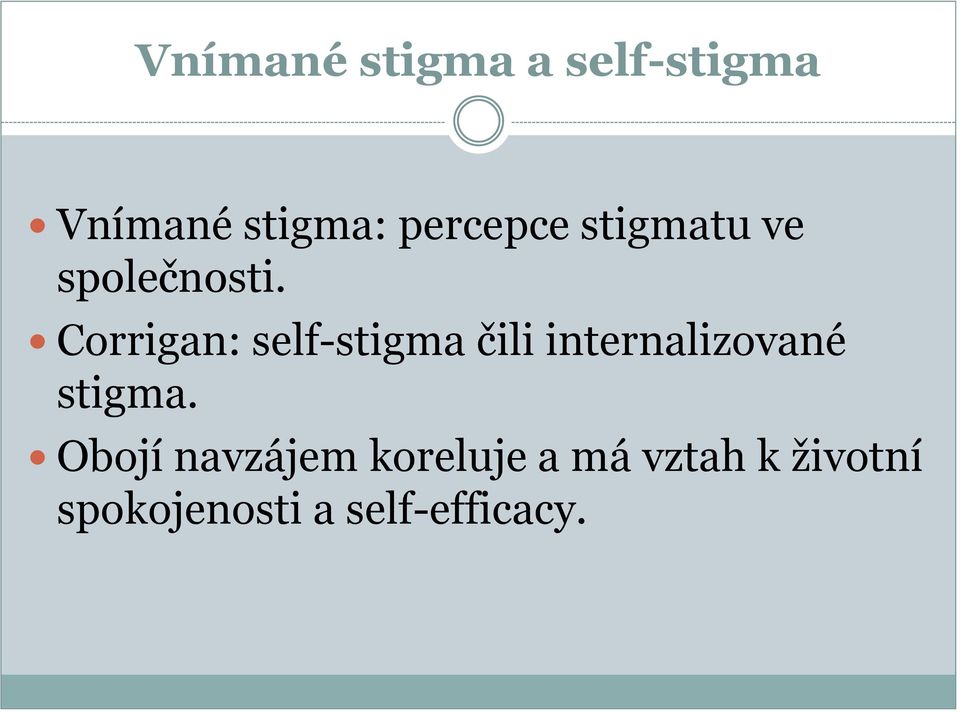 Corrigan: self-stigma čili internalizované stigma.