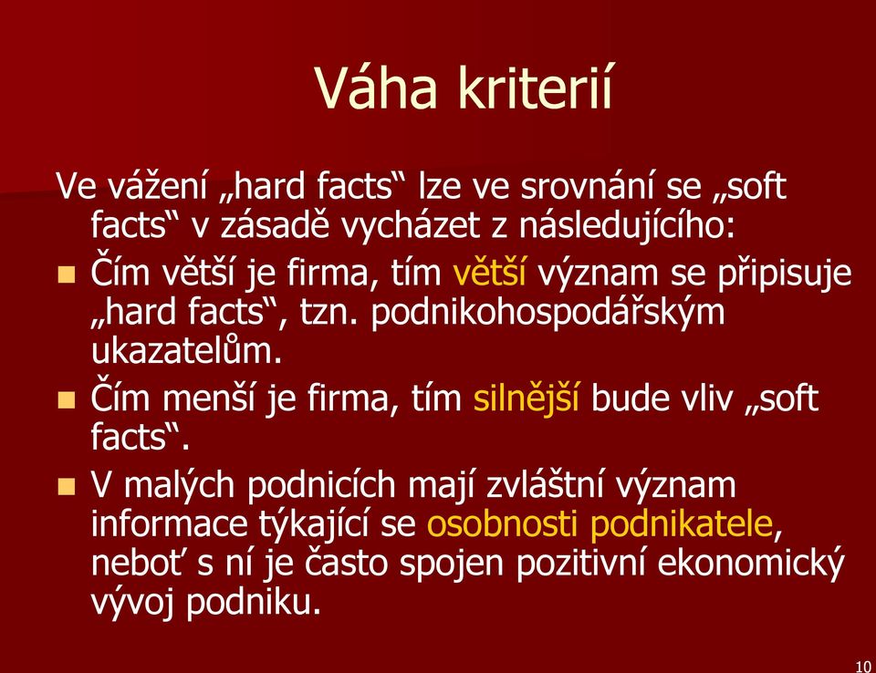 Čím menší je firma, tím silnější bude vliv soft facts.