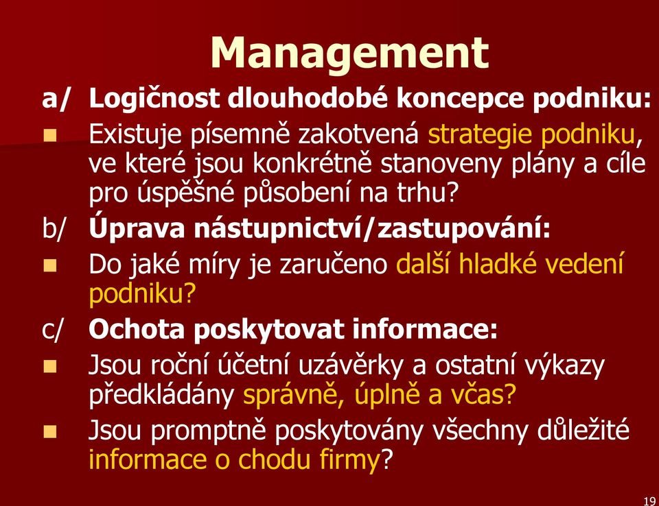 b/ Úprava nástupnictví/zastupování: Do jaké míry je zaručeno další hladké vedení podniku?