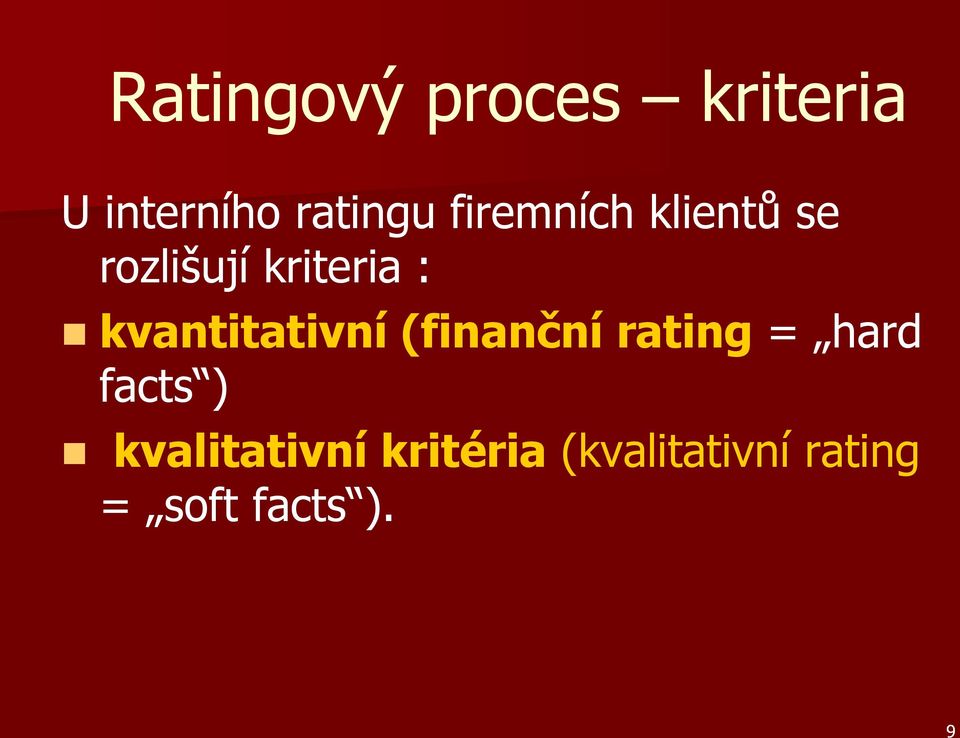 kvantitativní (finanční rating = hard facts )