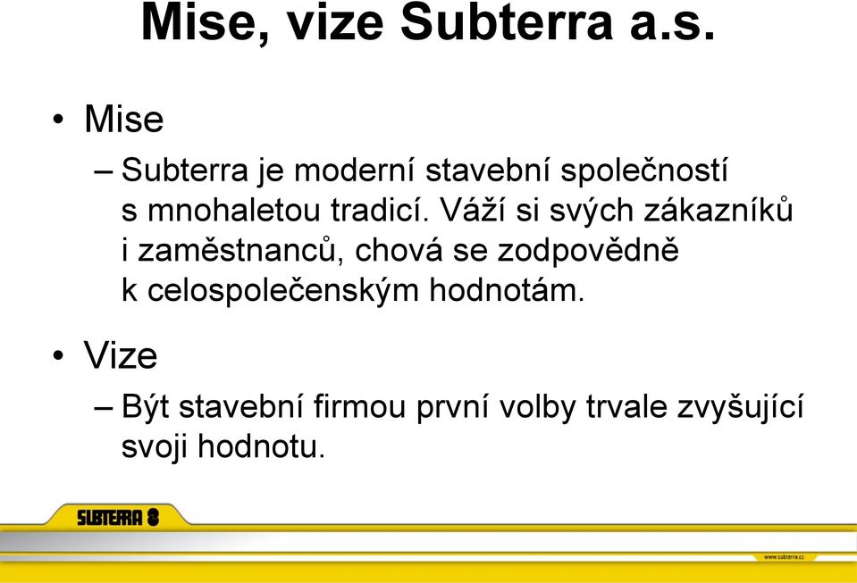 Váží si svých zákazníků i zaměstnanců, chová se zodpovědně k