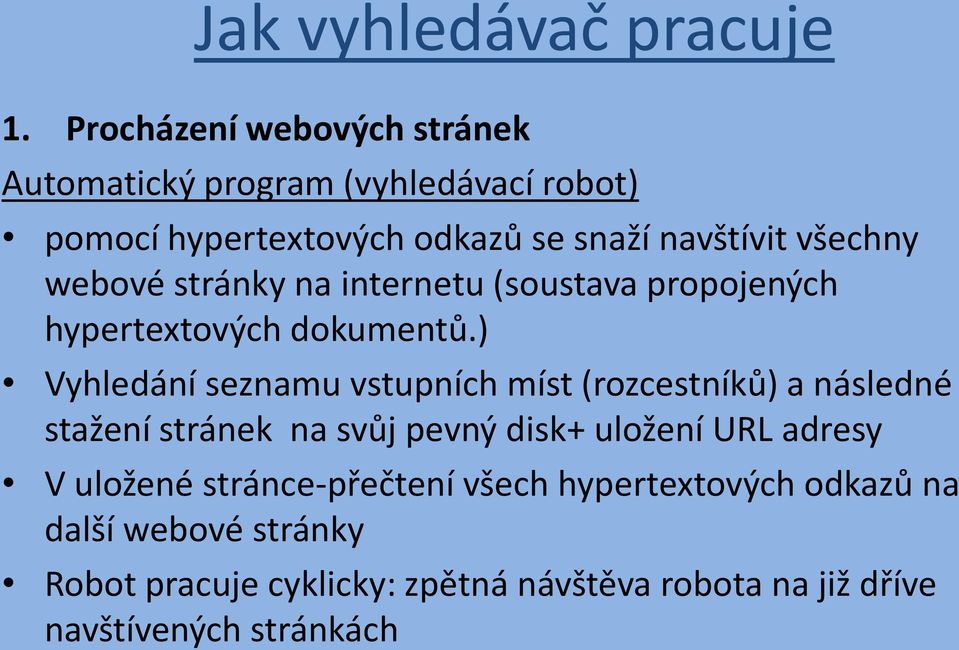 webové stránky na internetu (soustava propojených hypertextových dokumentů.