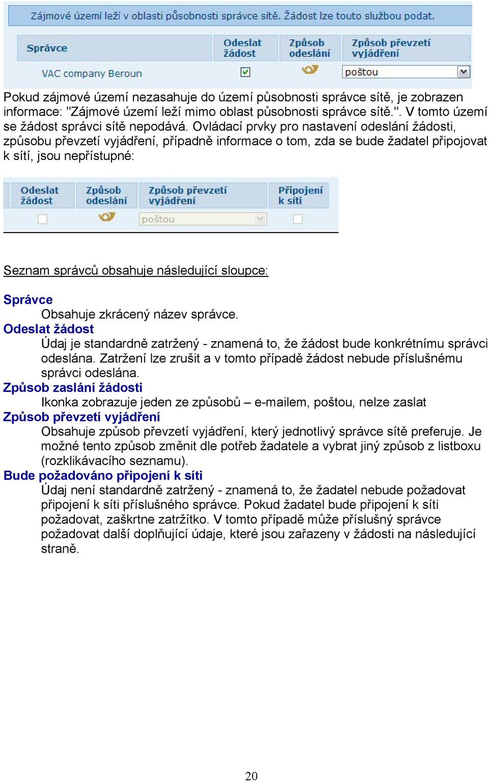 Ovládací prvky pro nastavení odeslání žádosti, způsobu převzetí vyjádření, případně informace o tom, zda se bude žadatel připojovat k sítí, jsou nepřístupné: Seznam správců obsahuje následující