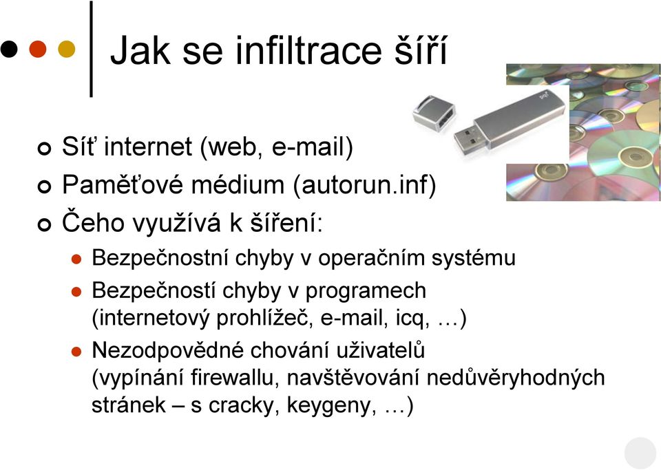 chyby v programech (internetový prohlížeč, e-mail, icq, ) Nezodpovědné chování