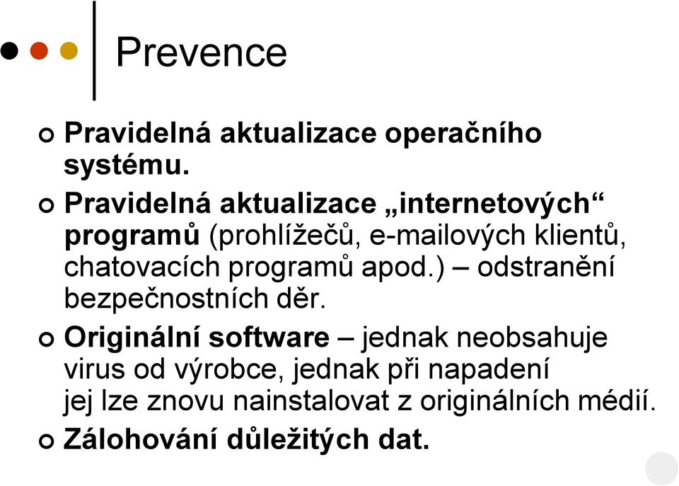 chatovacích programů apod.) odstranění bezpečnostních děr.