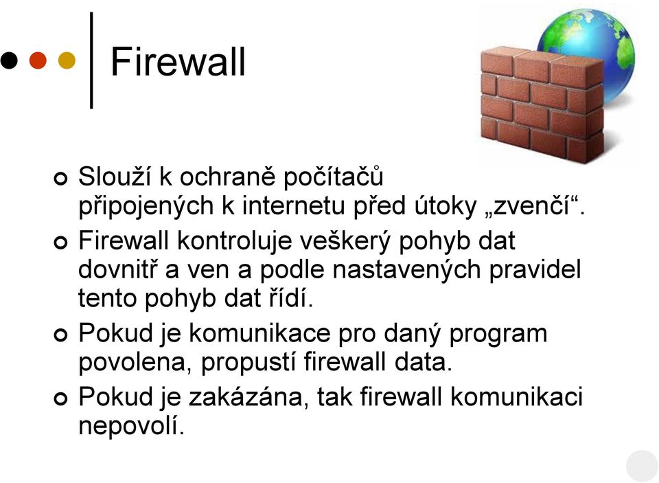 Firewall kontroluje veškerý pohyb dat dovnitř a ven a podle nastavených