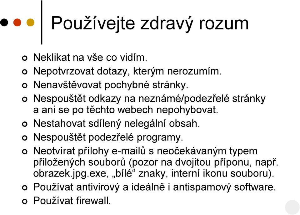 Nespouštět podezřelé programy.