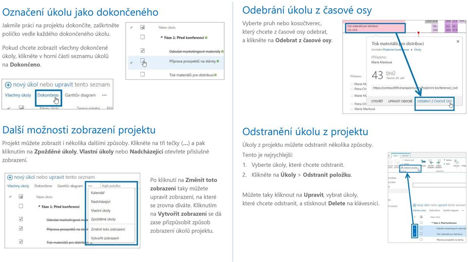 Odebrání úkolu z časové osy Vyberte pruh nebo kosočtverec, který chcete z časové osy odebrat, a klikněte na Odebrat z časové osy.