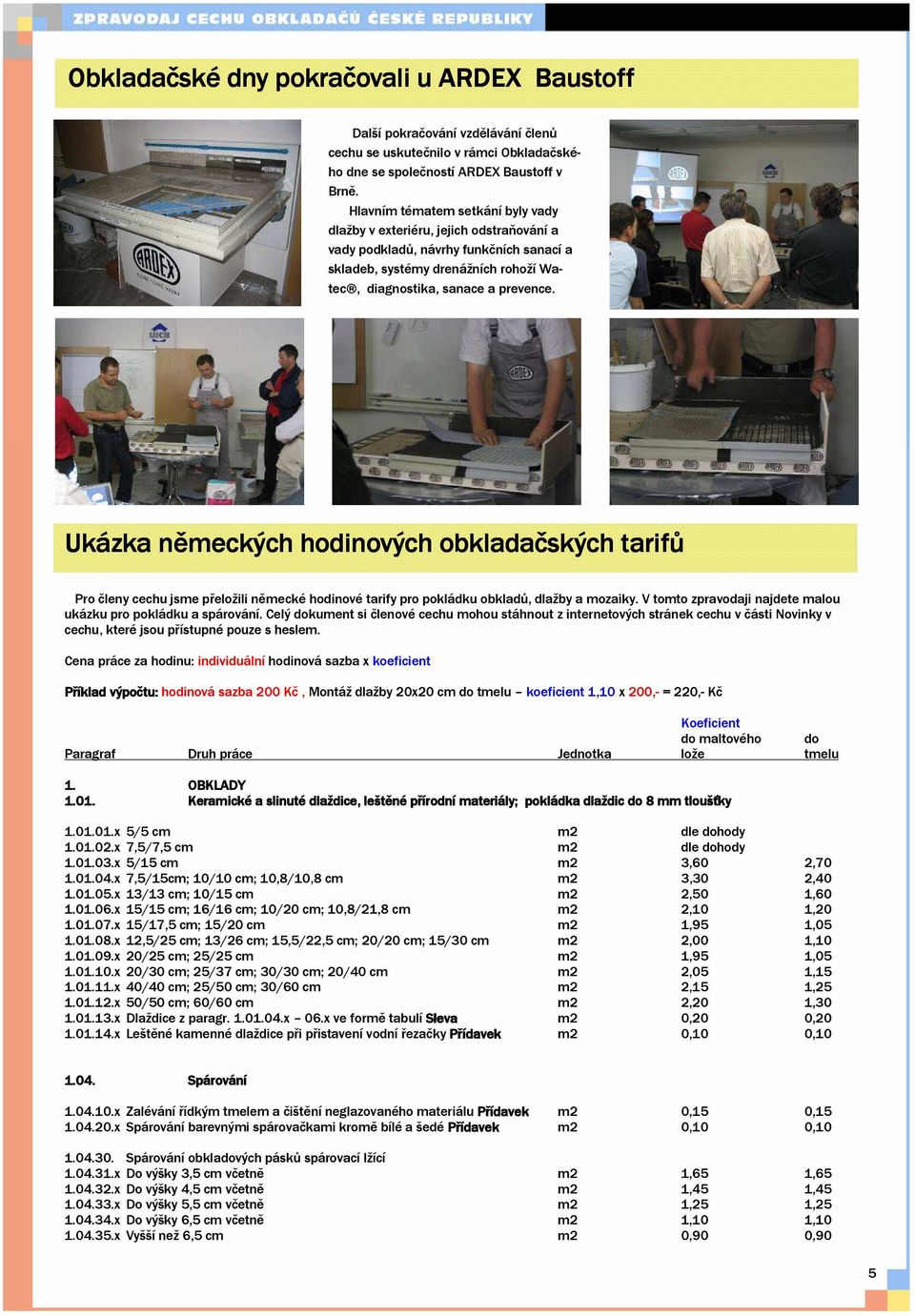 Ukázka německých hodinových obkladačských tarifů Pro členy cechu jsme přeložili německé hodinové tarify pro pokládku obkladů, dlažby a mozaiky.