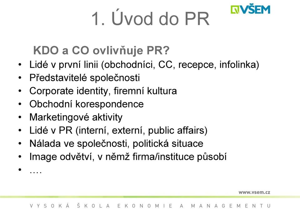 Corporate identity, firemní kultura Obchodní korespondence Marketingové aktivity