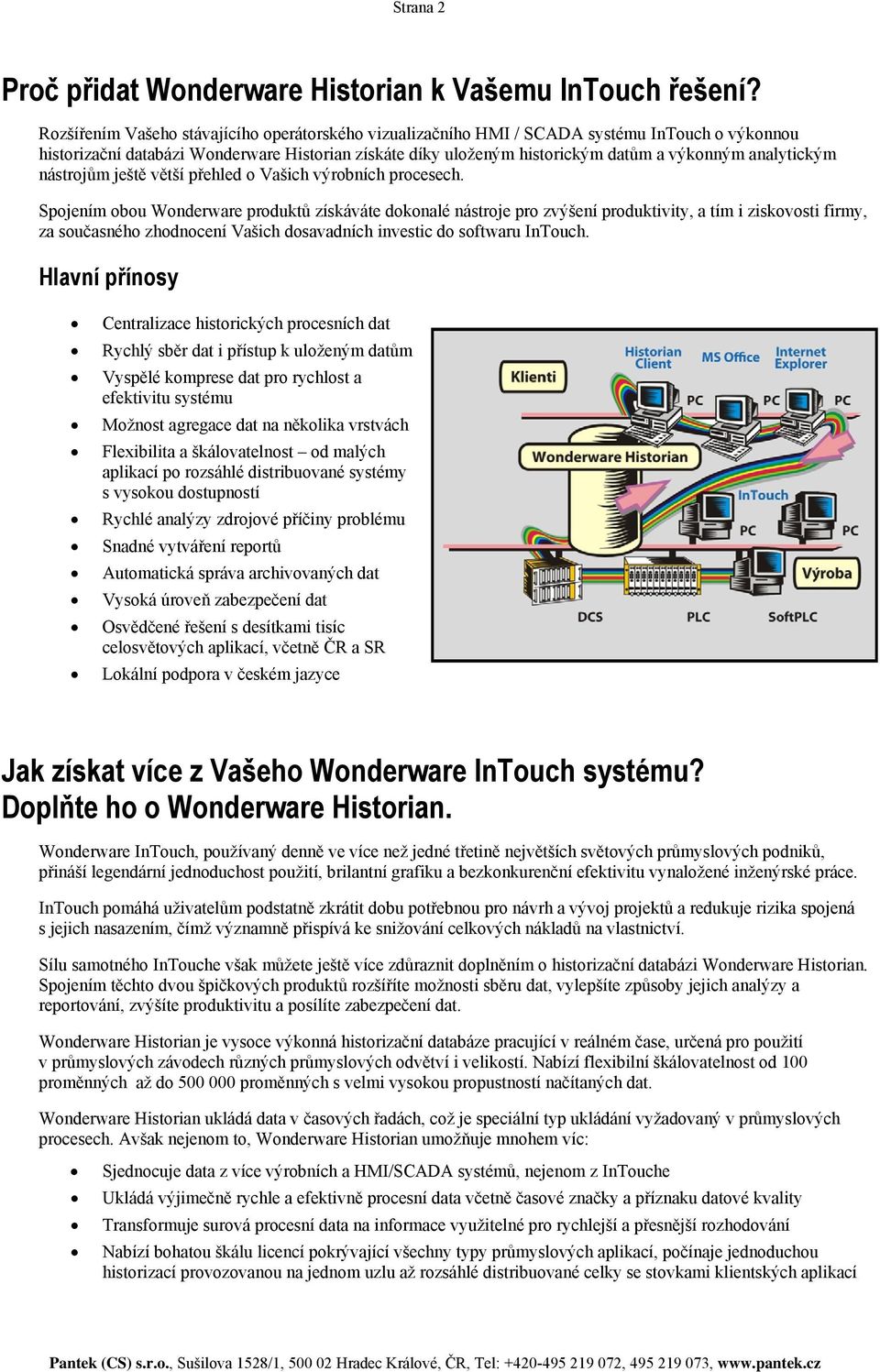 analytickým nástrojům ještě větší přehled o Vašich výrobních procesech.