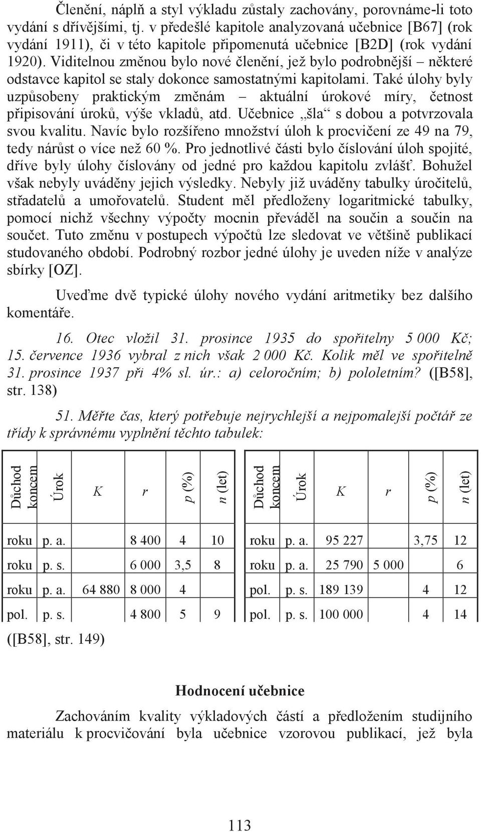 Viditelnou změnou bylo nové členění, jež bylo podrobnější některé odstavce kapitol se staly dokonce samostatnými kapitolami.