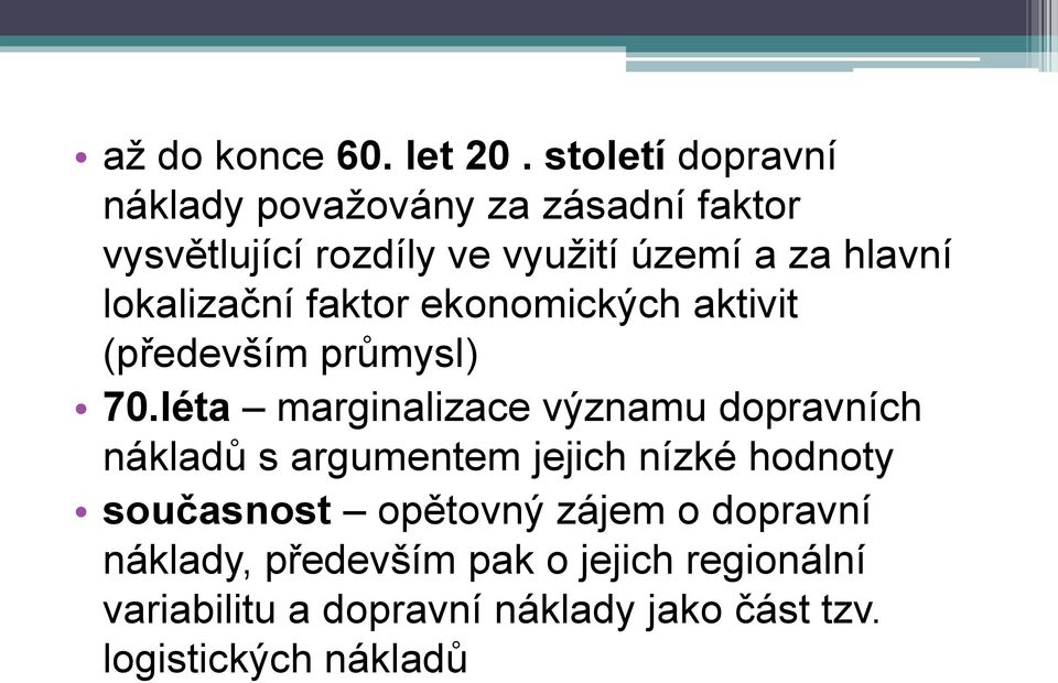 lokalizační faktor ekonomických aktivit (především průmysl) 70.