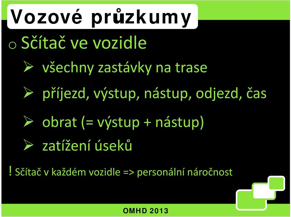 odjezd, čas obrat (= výstup + nástup) zatížení