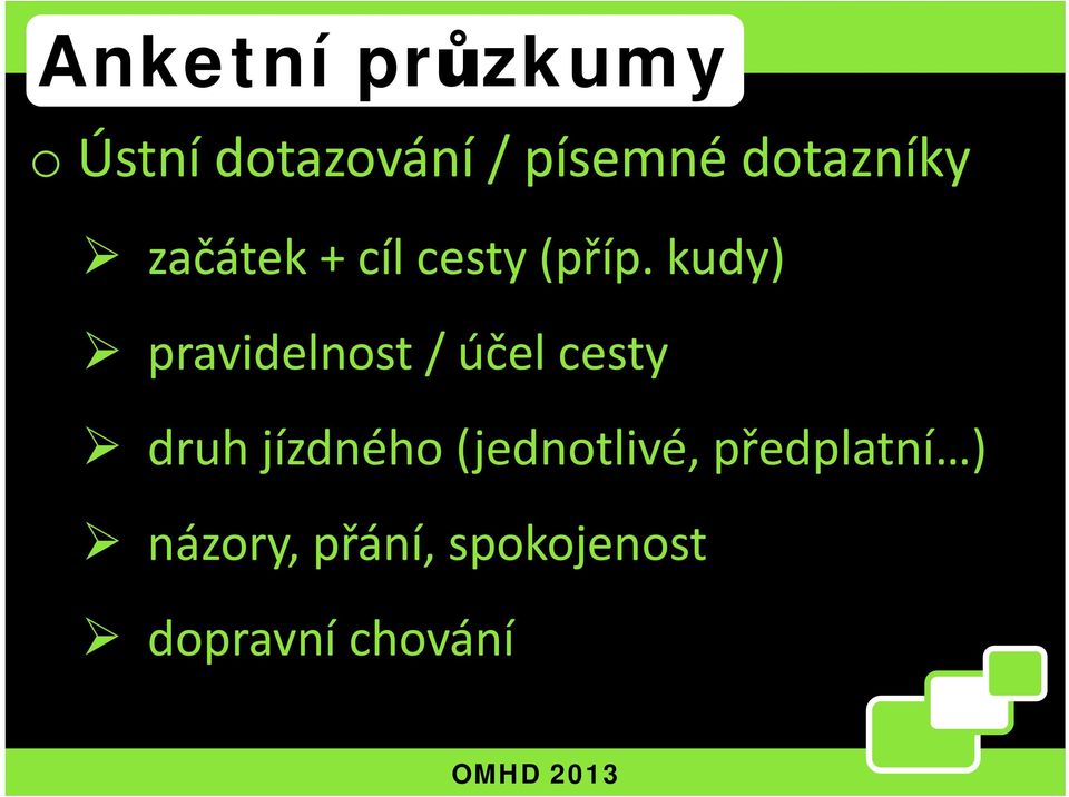 kudy) pravidelnost / účel cesty druh jízdného