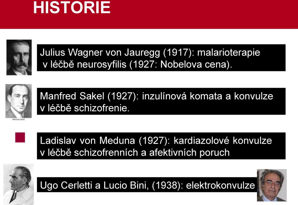 Manfred Sakel (1927): inzulínová komata a konvulze v léčbě schizofrenie.