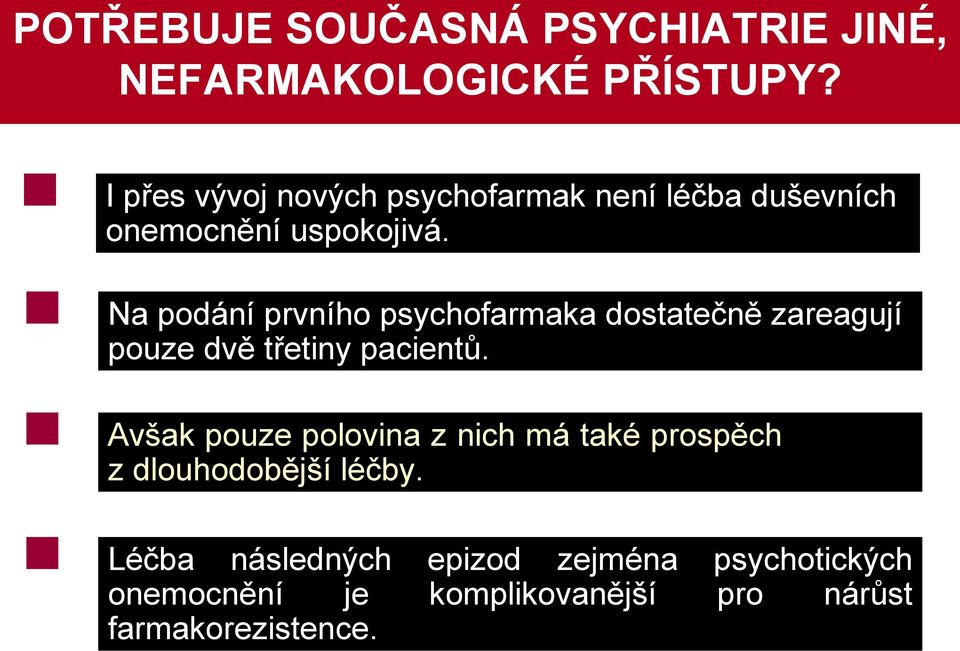 Na podání prvního psychofarmaka dostatečně zareagují pouze dvě třetiny pacientů.