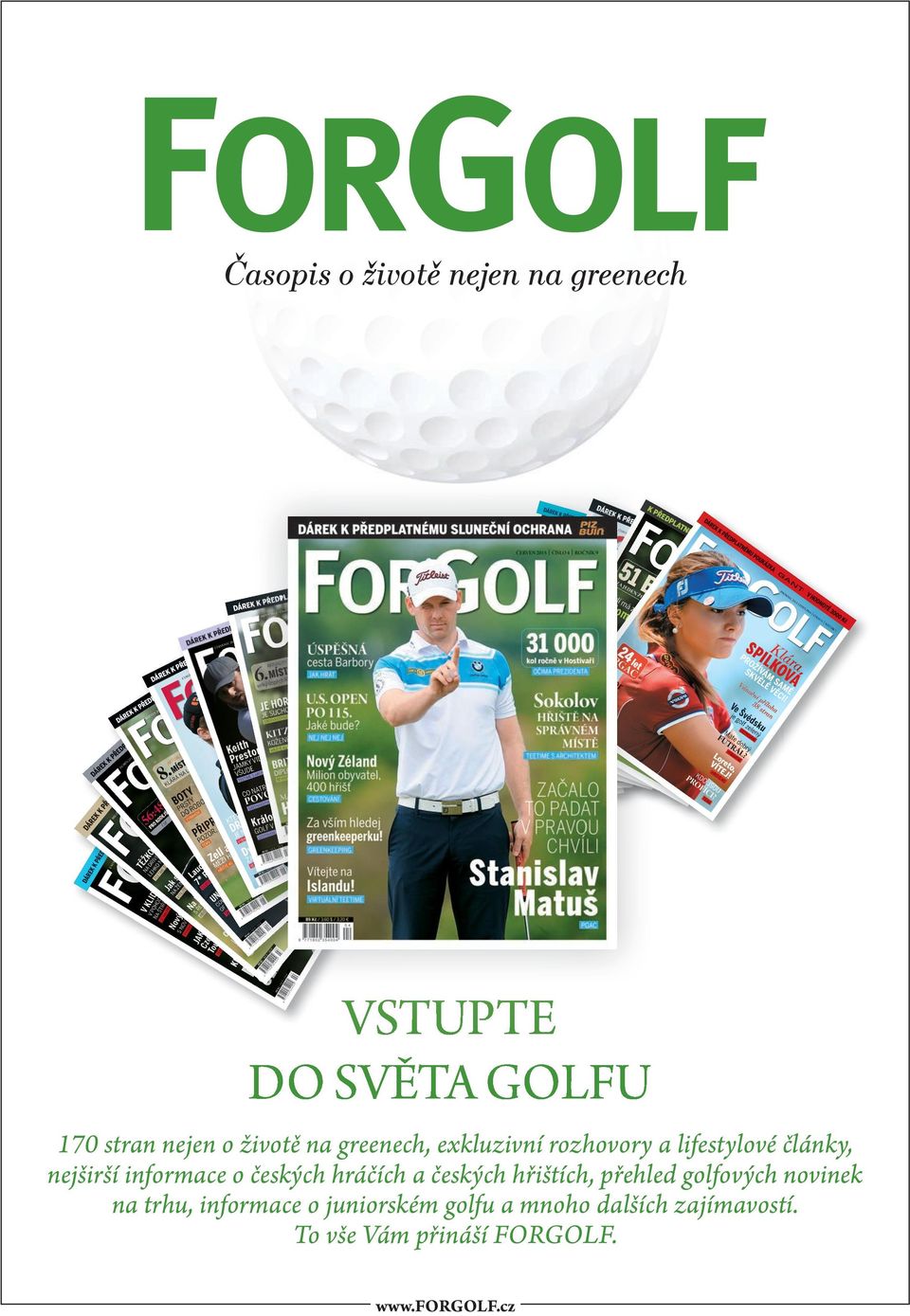 českých hráčích a českých hřištích, přehled golfových novinek na trhu, informace o