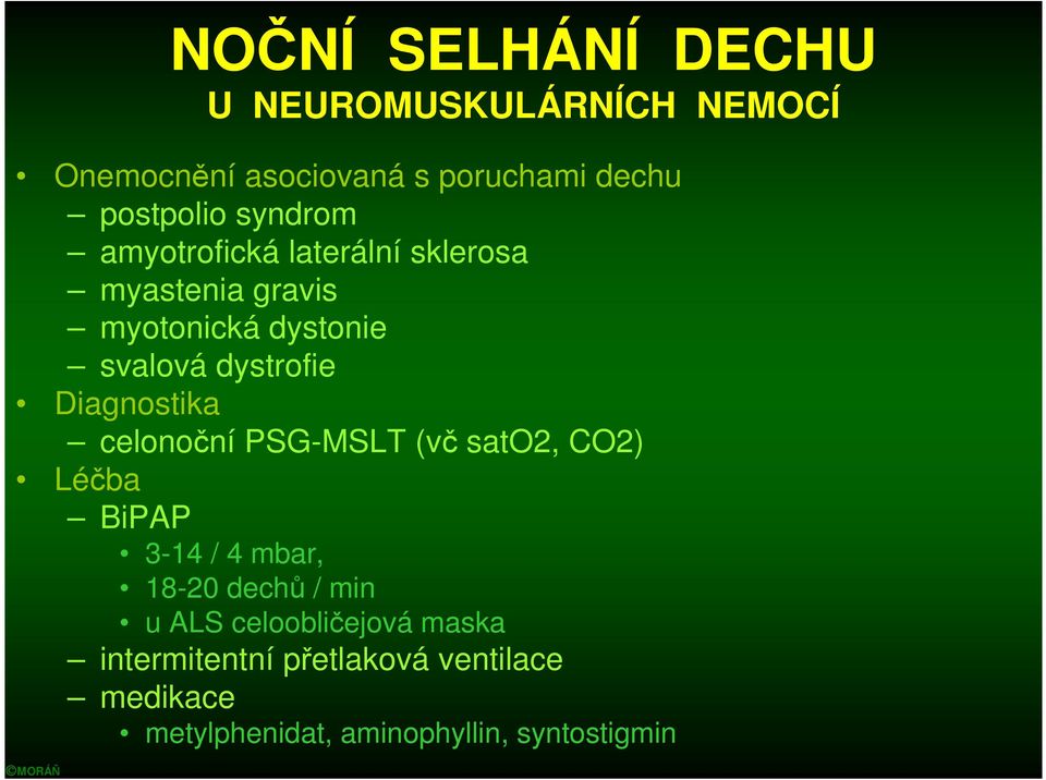 CO2) Léčba BiPAP 3-14 / 4 mbar, 18-20 dechů / min u ALS celoobličejová maska intermitentní