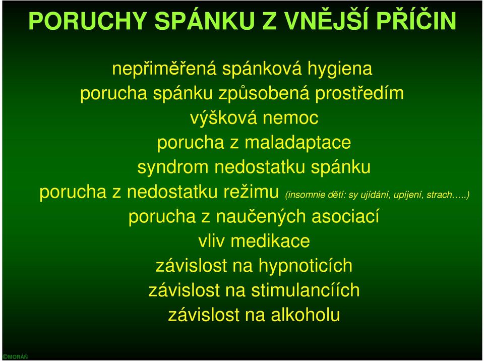 nedostatku režimu (insomnie dětí: sy ujídání, upíjení, strach.