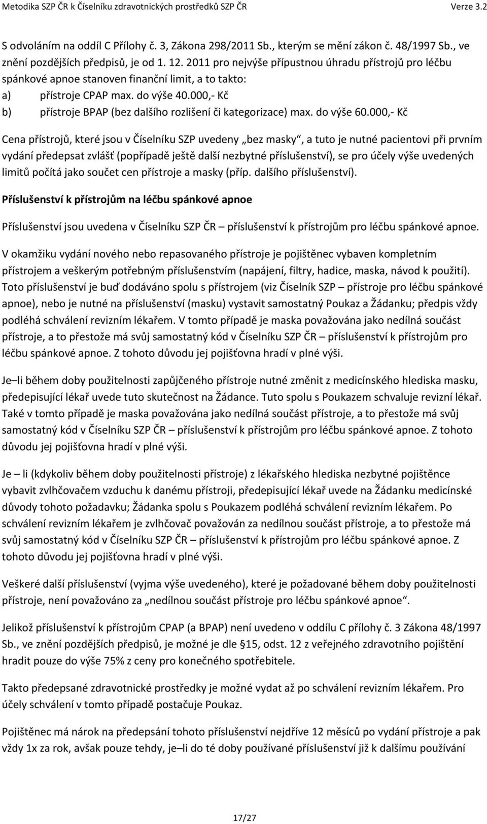 000, Kč b) přístroje BPAP (bez dalšího rozlišení či kategorizace) max. do výše 60.