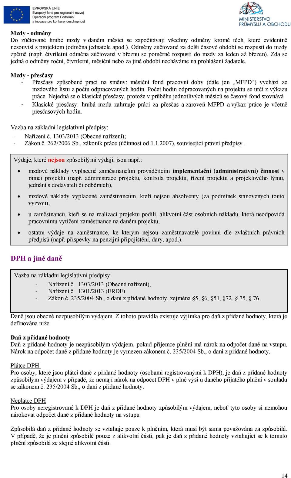 Zda se jedná o odměny roční, čtvrtletní, měsíční nebo za jiné období necháváme na prohlášení žadatele.