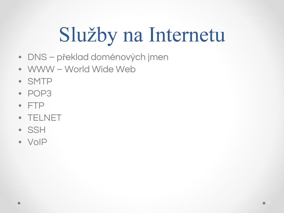 WWW World Wide Web SMTP