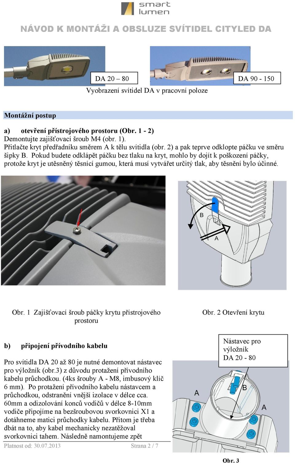 Pokud budete odklápět páčku bez tlaku na kryt, mohlo by dojít k poškození páčky, protože kryt je utěsněný těsnící gumou, která musí vytvářet určitý tlak, aby těsnění bylo účinné. Obr.