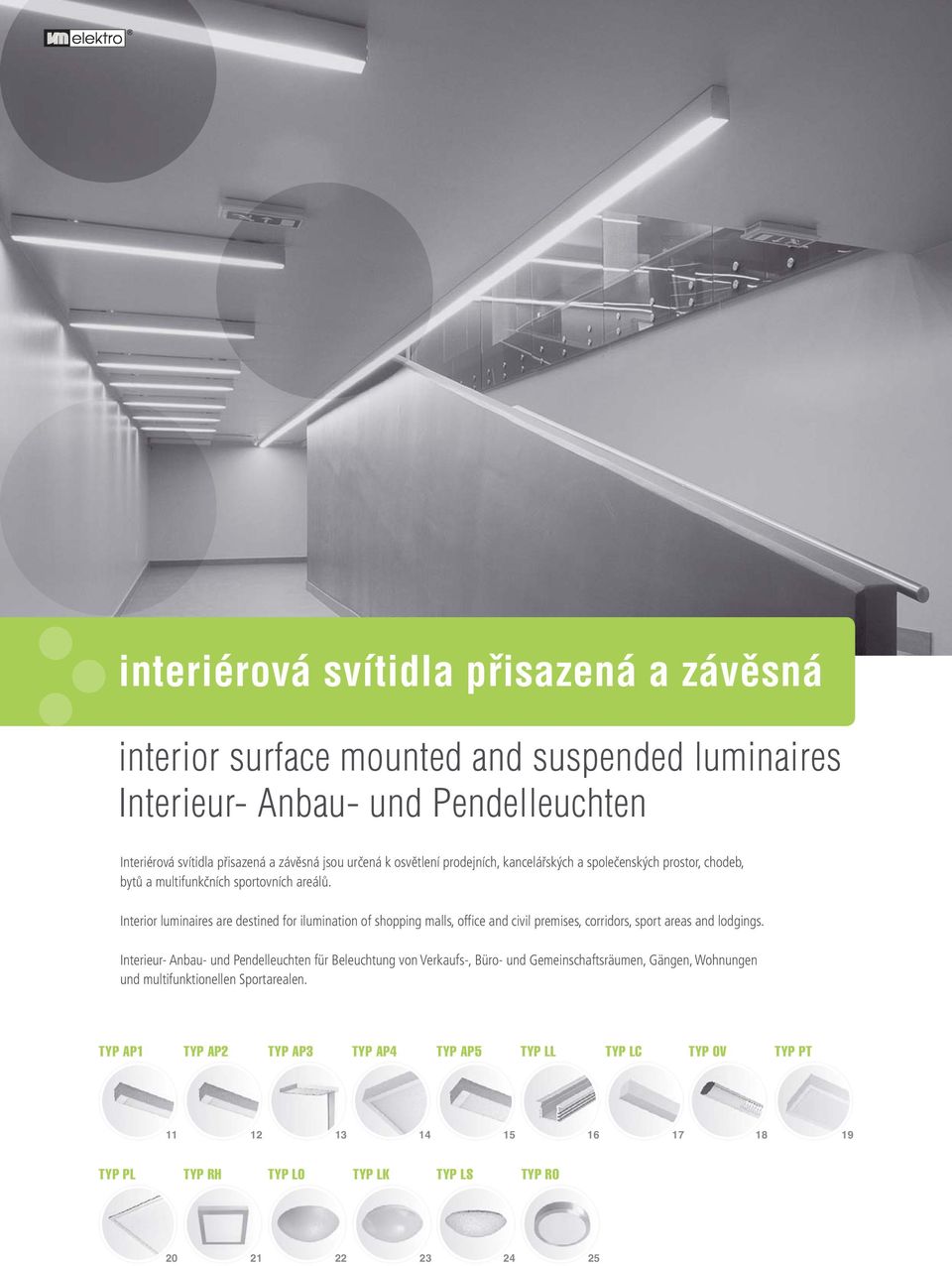 Interior luminaires are destined for ilumination of shopping malls, office and civil premises, corridors, sport areas and lodgings.