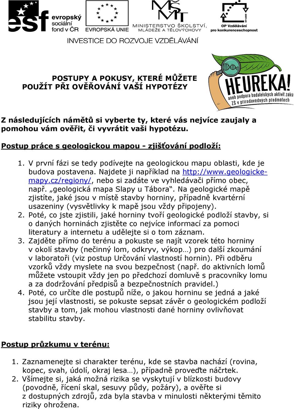 cz/regiony/, nebo si zadáte ve vyhledávači přímo obec, např. geologická mapa Slapy u Tábora.