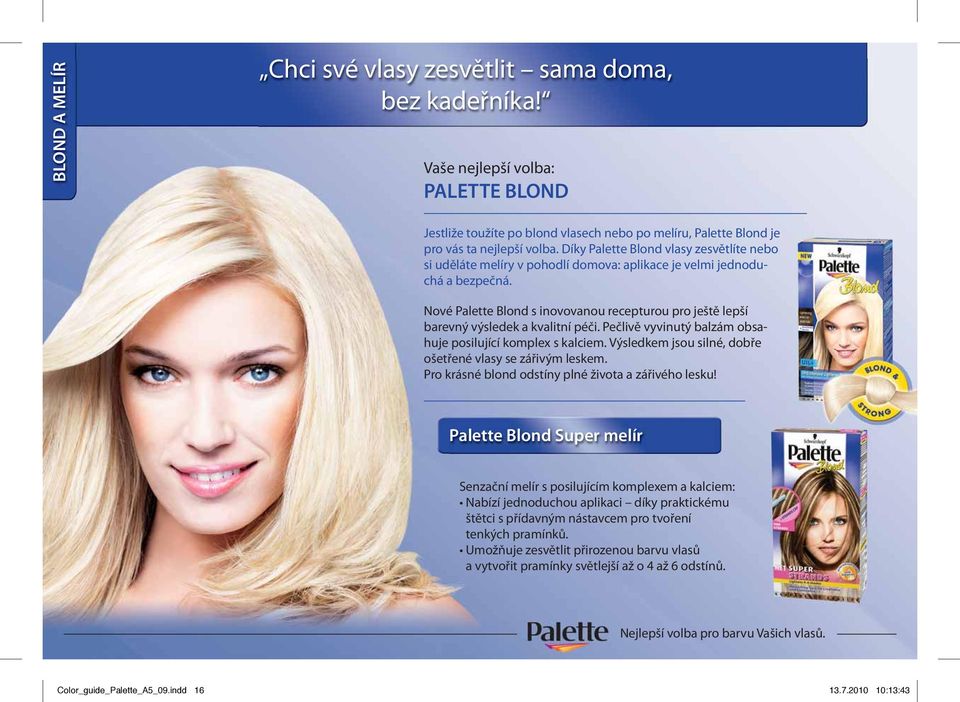 Nové Palette Blond s inovovanou recepturou pro ještě lepší barevný výsledek a kvalitní péči. Pečlivě vyvinutý balzám obsahuje posilující komplex s kalciem.