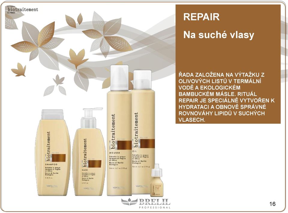 I RITUÁL CAPELLI LISCI REPAIR RITROVANO JE SPECIÁLNĚ UNA VYTVOŘEN K MORBIDEZZA