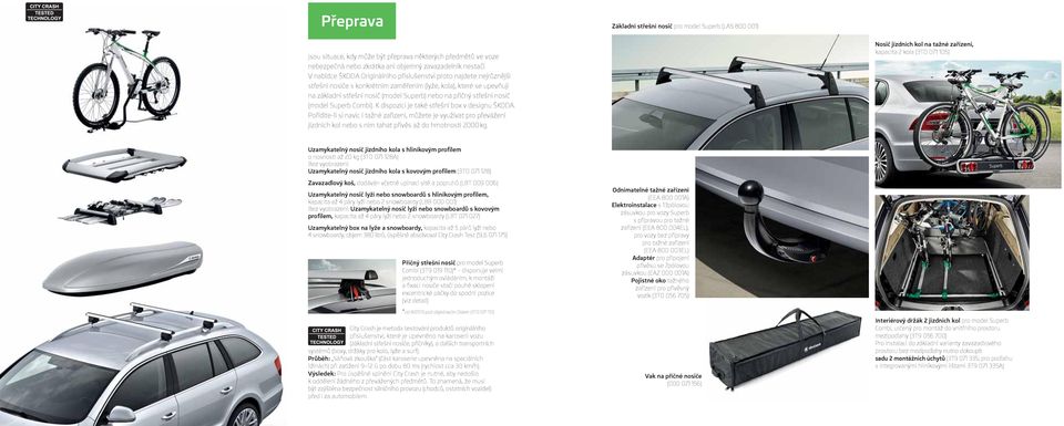 střešní nosič (model Superb Combi). K dispozici je také střešní box v designu ŠKODA.