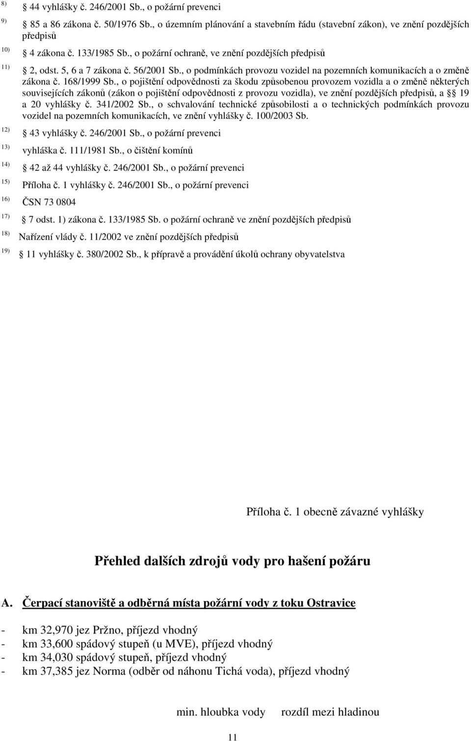 , o podmínkách provozu vozidel na pozemních komunikacích a o změně zákona č. 168/1999 Sb.