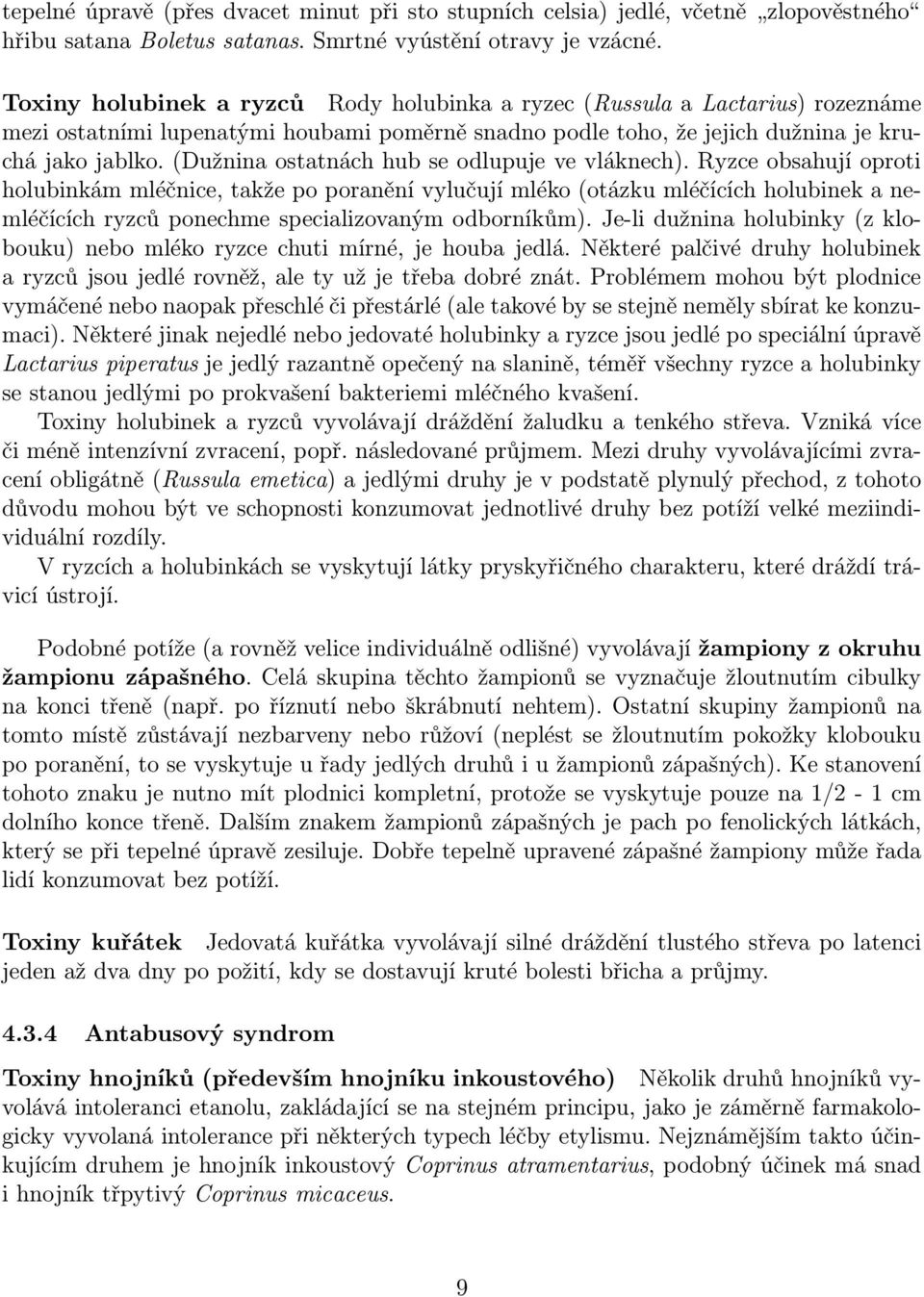 (Dužnina ostatnách hub se odlupuje ve vláknech).