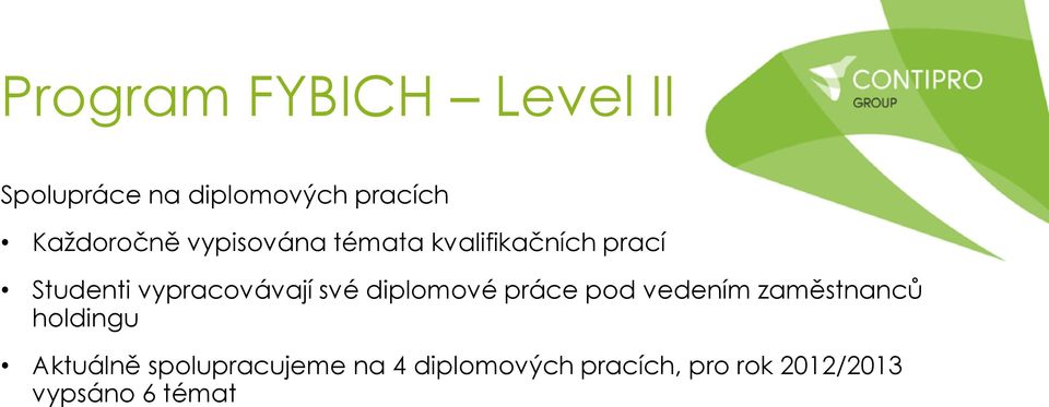 vypracovávají své diplomové práce pod vedením zaměstnanců holdingu