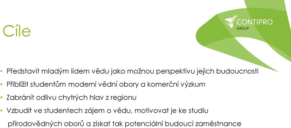 Zabránit odlivu chytrých hlav z regionu Vzbudit ve studentech zájem o