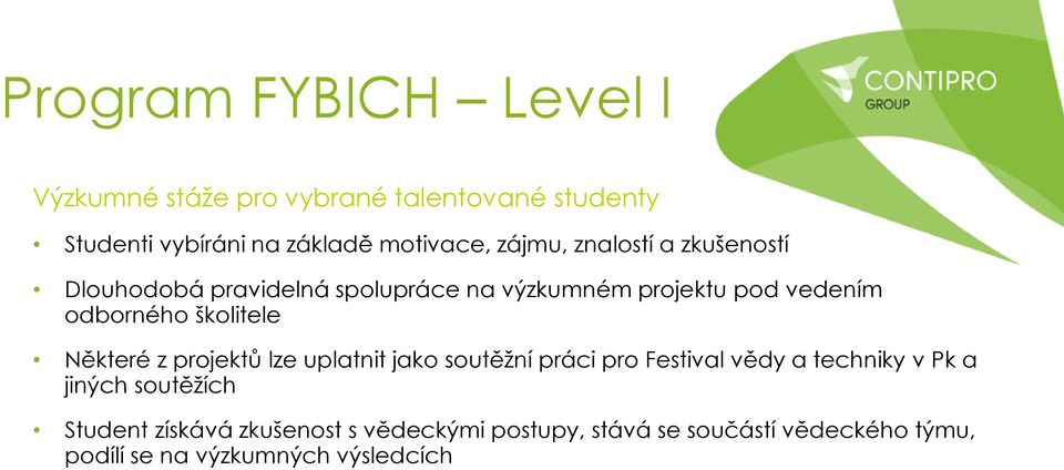 školitele Některé z projektů lze uplatnit jako soutěžní práci pro Festival vědy a techniky v Pk a jiných