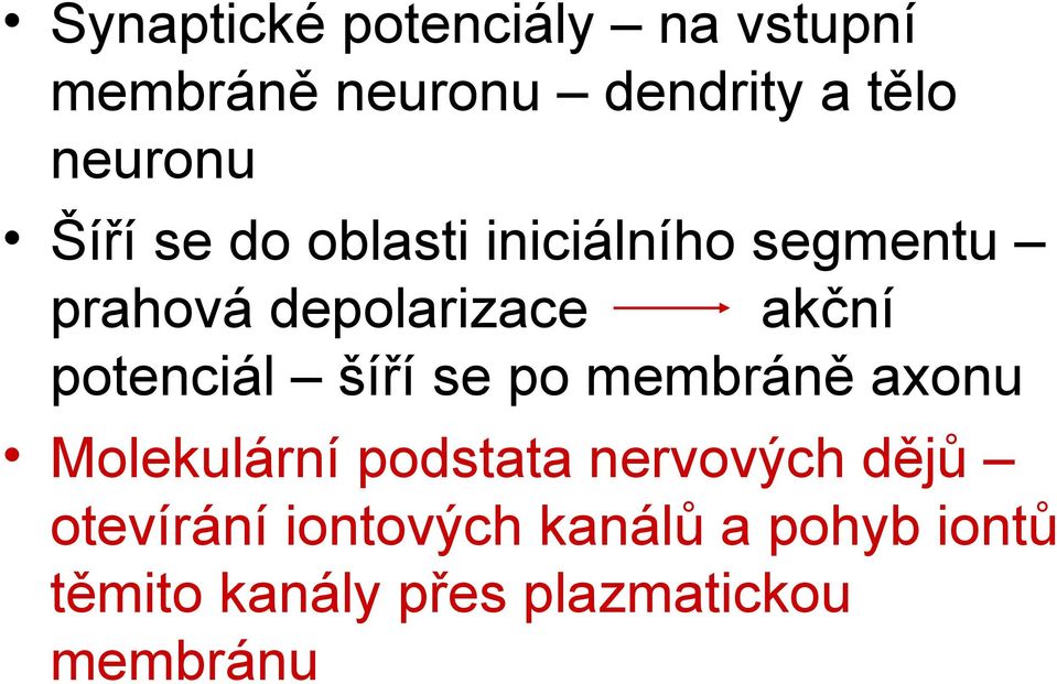 potenciál šíří se po membráně axonu Molekulární podstata nervových dějů