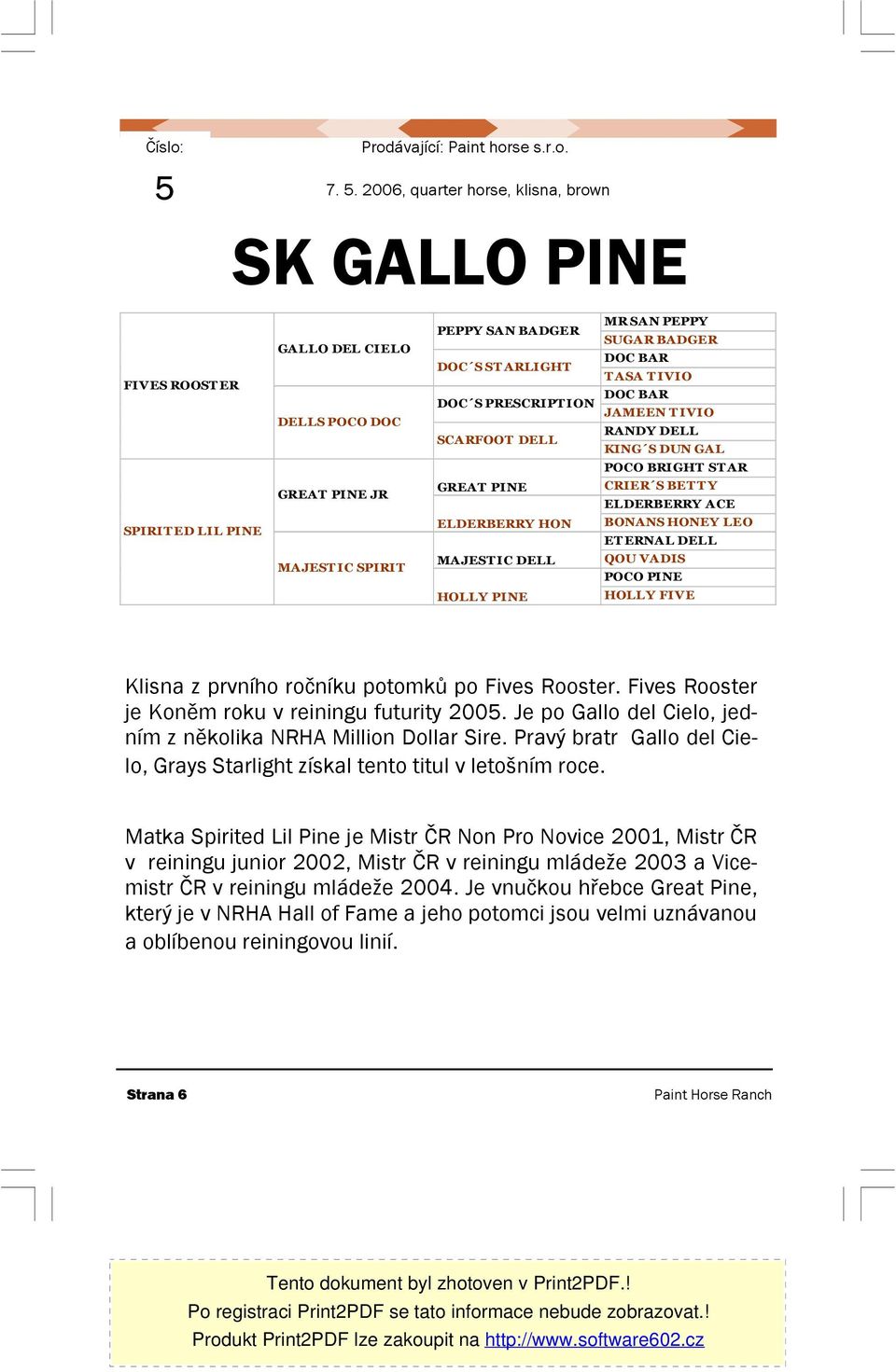 SCARFOOT DELL GREAT PINE ELDERBERRY HON MAJEST IC DELL HOLLY PINE MR SAN PEPPY SUGAR BADGER DOC BAR TASA TIVIO DOC BAR JAMEEN TIVIO RANDY DELL KING S DUN GAL POCO BRIGHT ST AR CRIER S BETTY