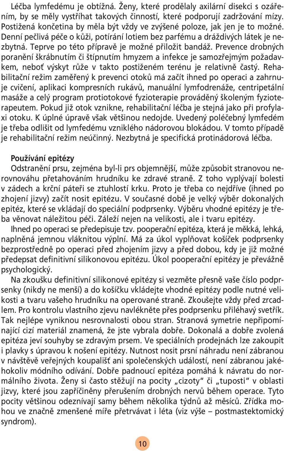 Teprve po této pfiípravû je moïné pfiiloïit bandáï.
