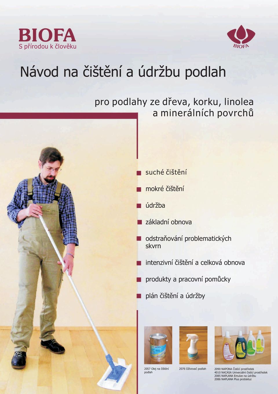 obnova produkty a pracovní pomůcky plán čištění a údržby 2057 Olej na čištění podlah 2076 Oživovač podlah 2090