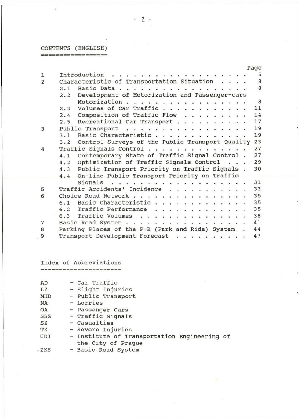 2 Control Surveys of the Public Transport Quality 23 4 Traffic Signals Control 27 4.1 Contemporary State of Traffic Signal Control. 27 4.2 Optimization of Traffic Signals Control... 29 4.